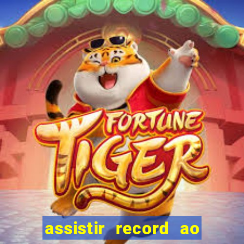 assistir record ao vivo bahia